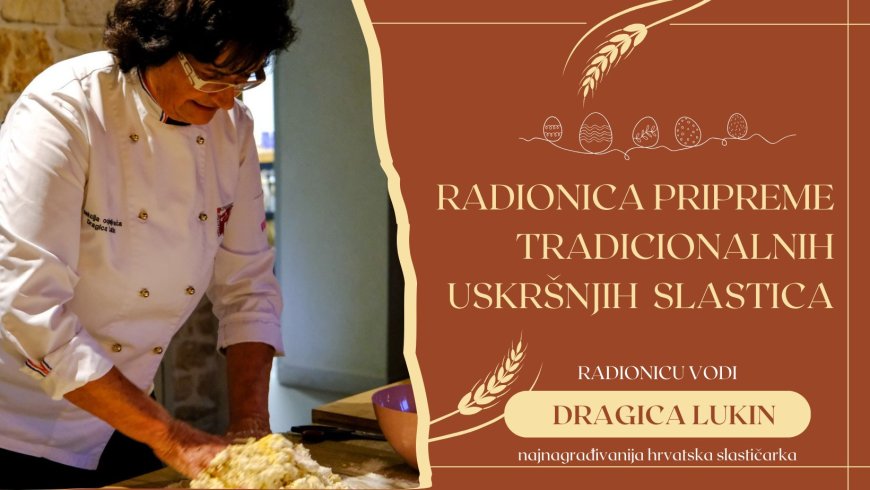 U Svetvinčentu radionica pripreme tradicionalnih uskršnjih slastica s Dragicom Lukin