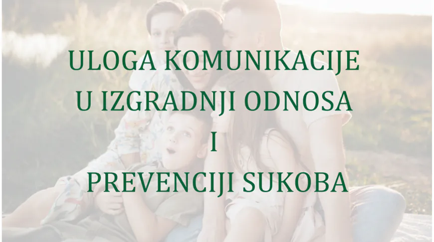 PULA Predavanje za roditelje: Uloga komunikacije u izgradnji odnosa i prevenciji sukoba